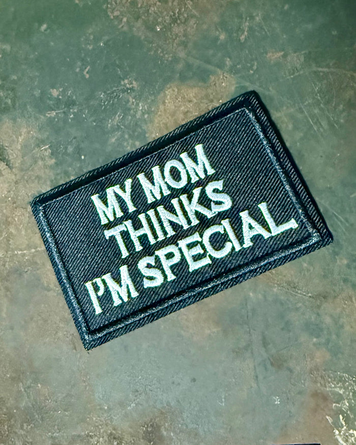 Mom Thinks I’m Special Patch
