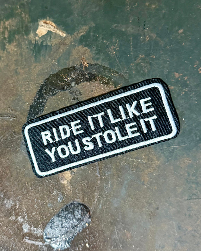 Ride It Like You Stole It Patch