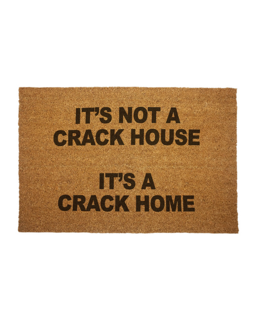 It's not a crack house, it's a crack home door mat by Shady Front sold by Le Monkey House