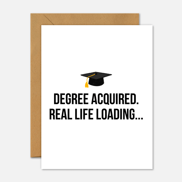 Degree Acquired. Real Life Loading – Graduation Card - Footnotes Paper