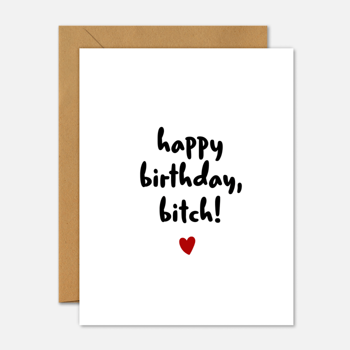 Happy Birthday, Bitch! - Birthday Card - Footnotes Paper