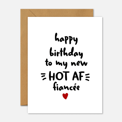 Happy Birthday To My Hot AF Fiancée - Birthday Card - Footnotes Paper