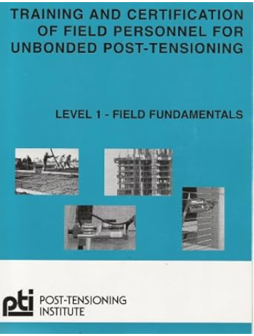 Instructional Manual for Training and Certification of Field Personnel for Unbonded Post-Tensioning 3rd Edition