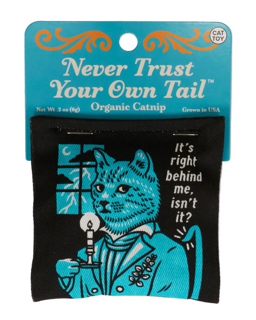 Never Trust Your Own Tail, it's right behind me isn't it? Catnip toy by Blue Q sold by Le Monkey House
