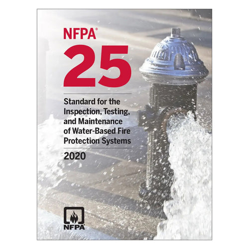 NFPA 25, Standard for the Inspection, Testing, and Maintenance of Water-Based Fire Protection Systems (2020)
