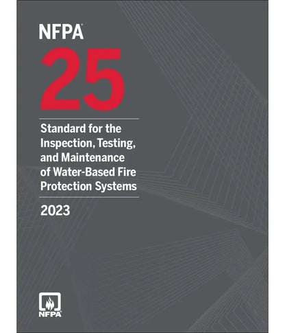 NFPA 25 Standard for the Inspection, Testing, and Maintenance of Water-Based Fire Protection Systems 2023