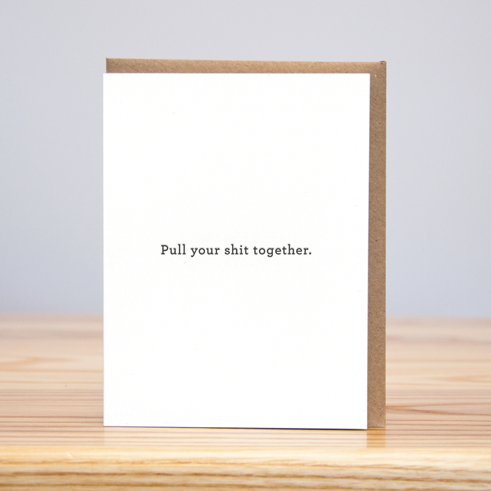 Pull Your Shit Together Card